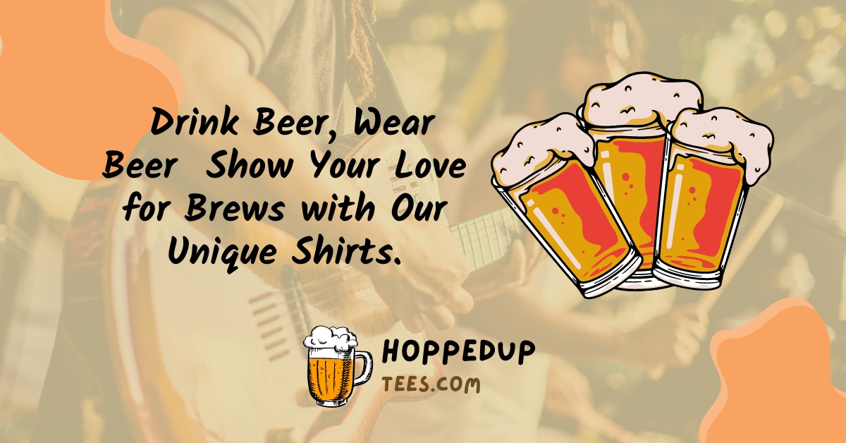 Hopped-Up Tees - Brew-tiful tees for beer enthusiasts