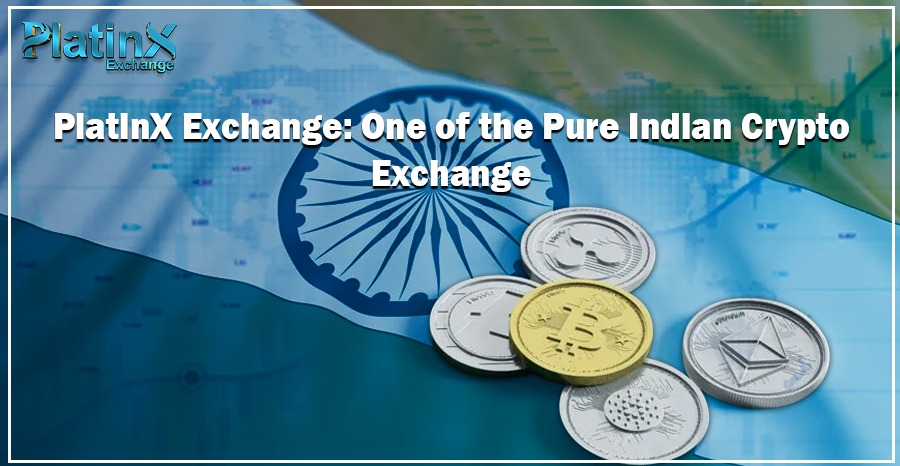 PlatinX Exchange: One of the Pure Indian Crypto Exchange – PlatinX Exchange