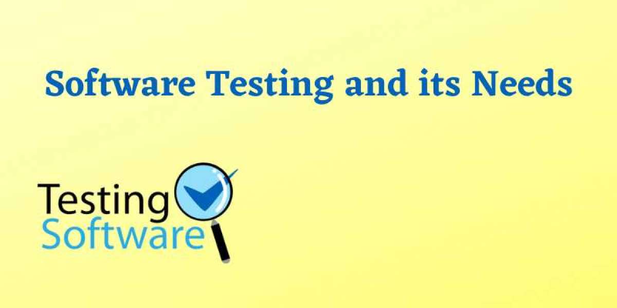 Software Testing and its Needs