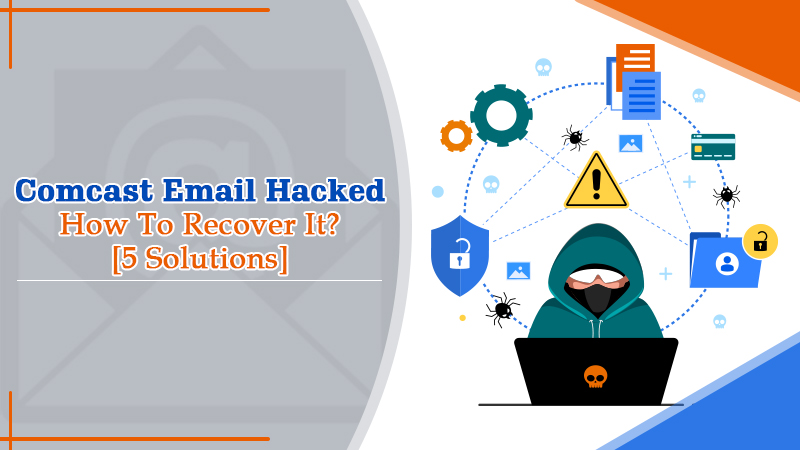 Comcast Email Hacked | How To Recover It? [5 Solutions]