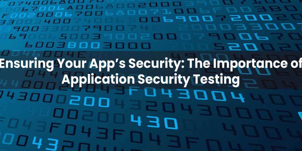 Ensuring Your App's Security: The Importance of Application Security Testing