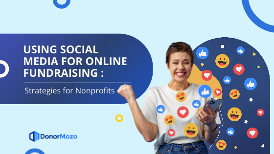 Using Social Media for Online Fundraising: Strategies for Nonprofits - DonorMozo
