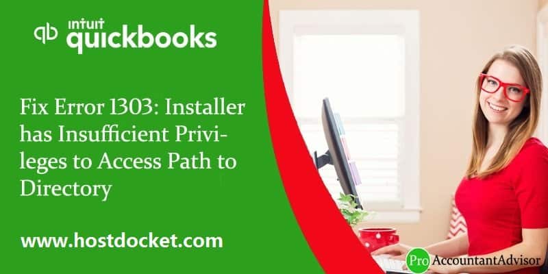 Fix QuickBooks Error 1303: Installer has Insufficient Privileges to Access Path to Directory