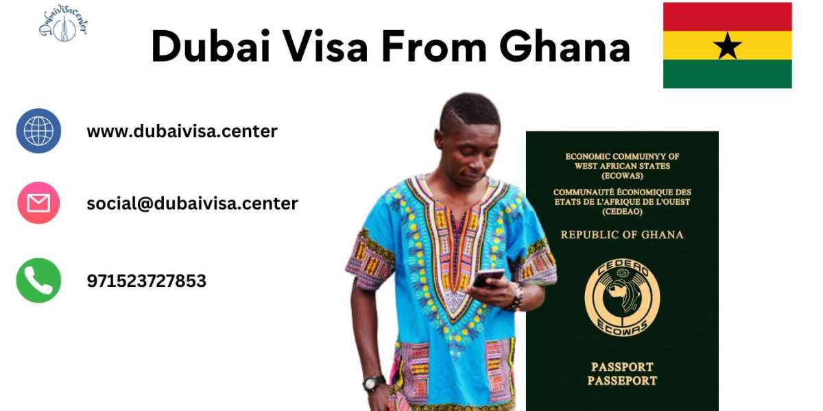 Dubai Visa from Ghana: Your Gateway to the Glamorous City of Dubai