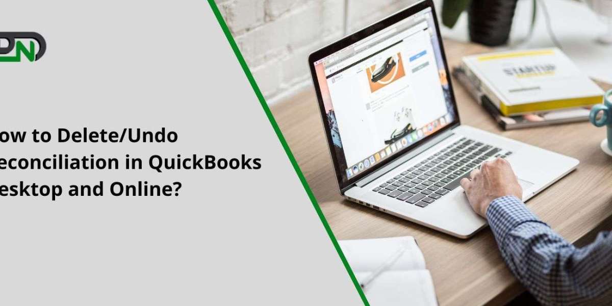 How to Delete/Undo Reconciliation in QuickBooks Desktop and Online?