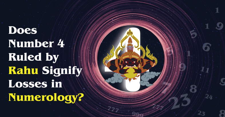 Does Number 4 Ruled by Rahu Signify Losses in Numerology? – Wikiful
