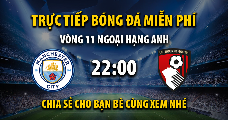 Link trực tiếp Manchester City vs AFC Bournemouth 22:00, ngày 04/11 - Xoilac365s.tv