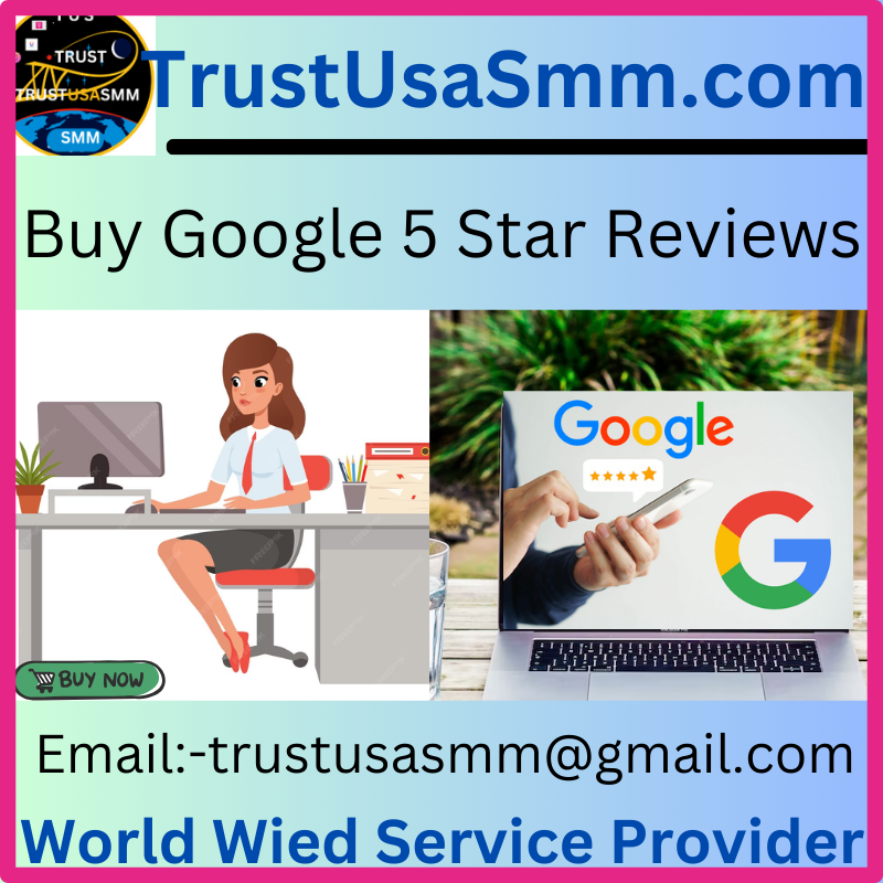 Buy Google 5 Star Reviews - Trust USA SMM