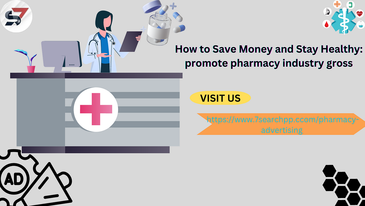 How to Save Money and Stay Healthy: promote pharmacy industry gross | by David | Nov, 2023 | Medium