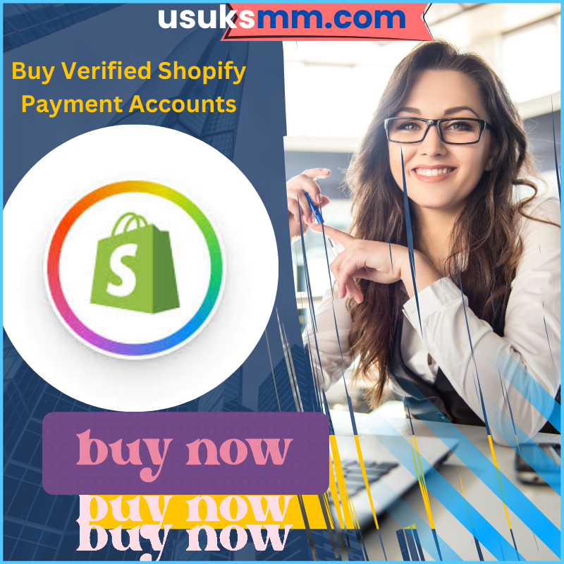 Buy Verified Shopify Payment Accounts - 100% Us Uk Verified