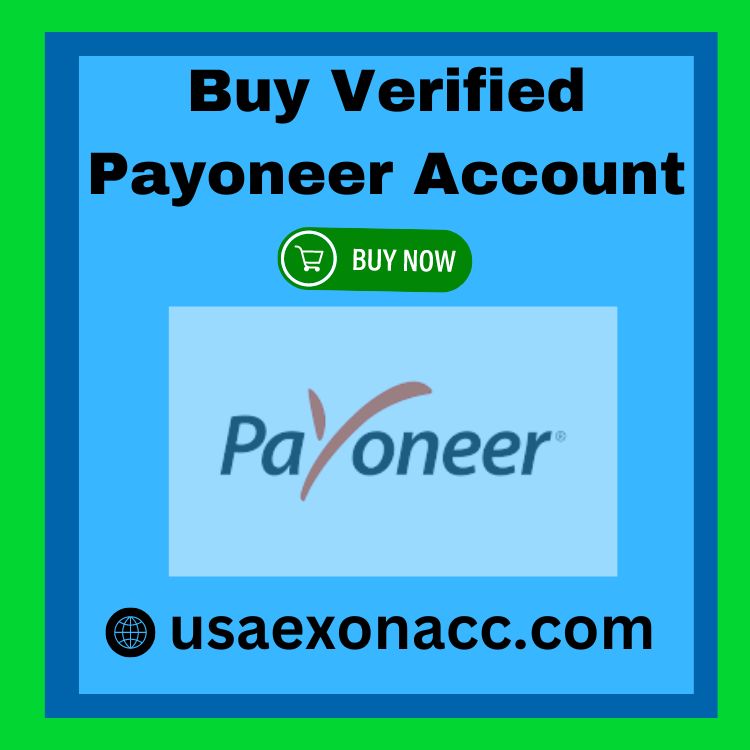 Buy Verified Payoneer Account -Quick and Secure Way to Receive Payments
