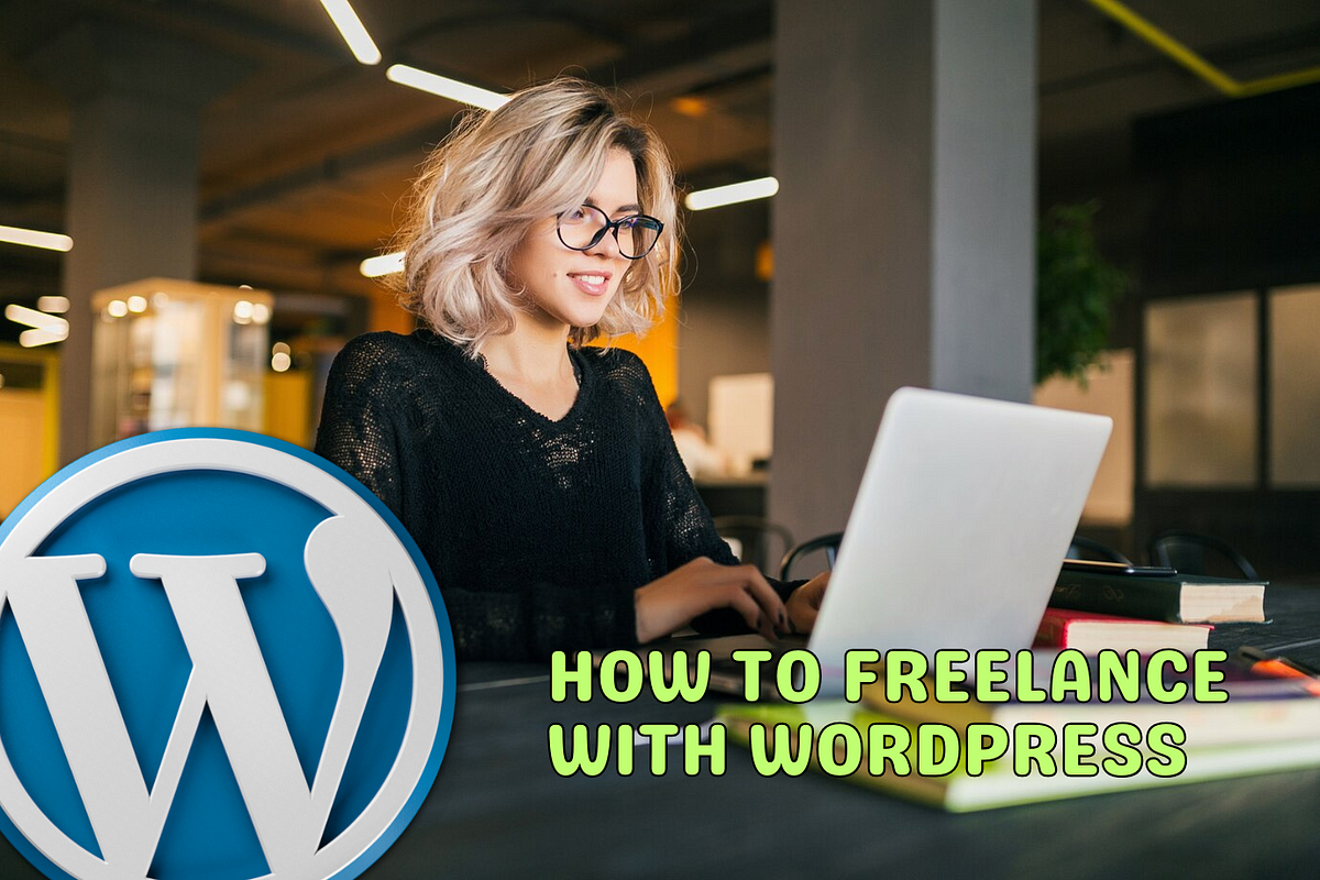 How to Freelance with WordPress — A Comprehensive Guide on WP Freelancing | by KemuHost | Jan, 2024 | Medium