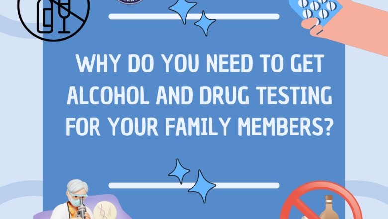 Why Do You Need to Get Alcohol and Drug Testing for Your Family Members? | Yemle