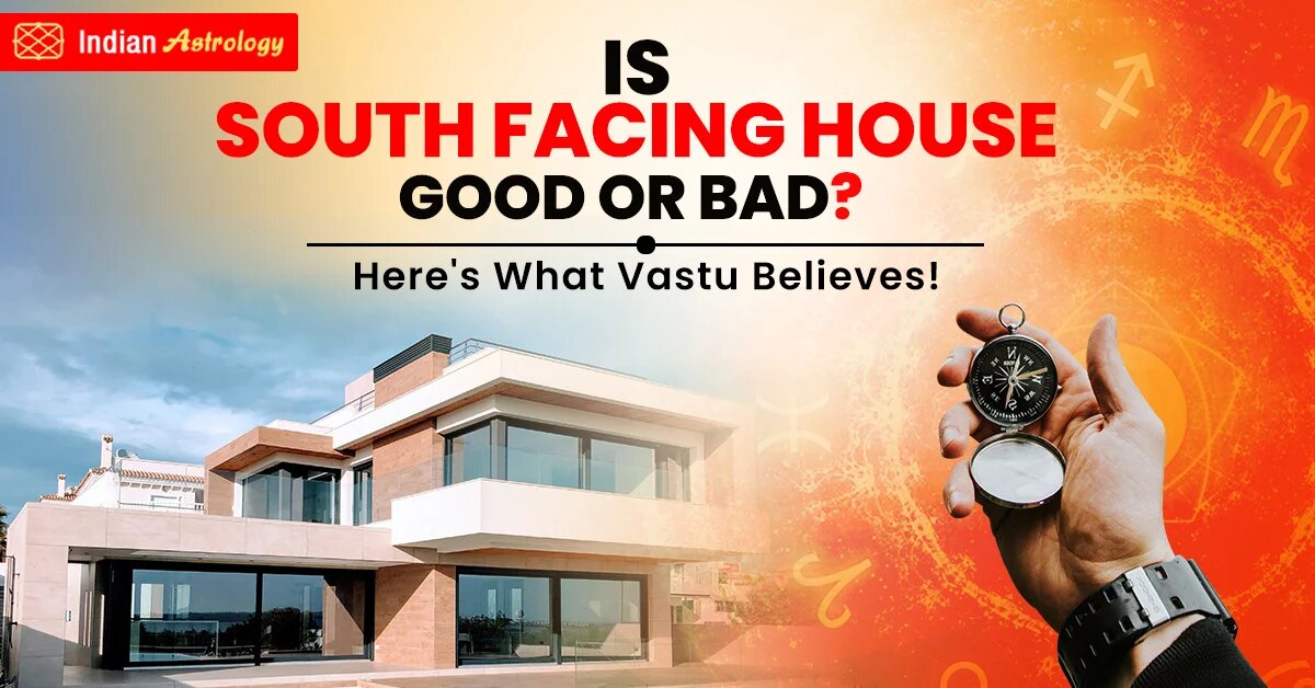 Is South Facing House Good or Bad? Here’s What Vastu Believes! – Indian Astrology
