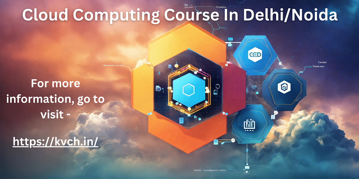 What are the benefits of pursuing a Cloud Computing Course in Delhi/Noida? | by Prince | Feb, 2024 | Medium