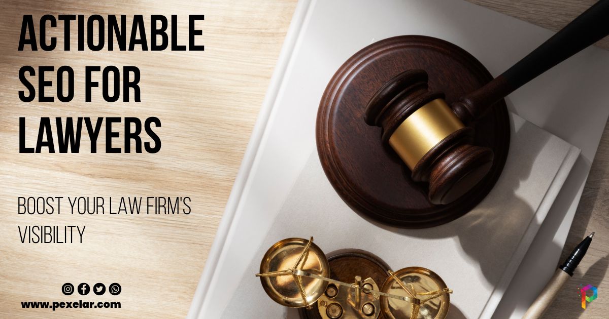 Actionable SEO for Lawyers: Boost Your Law Firm's Visibility