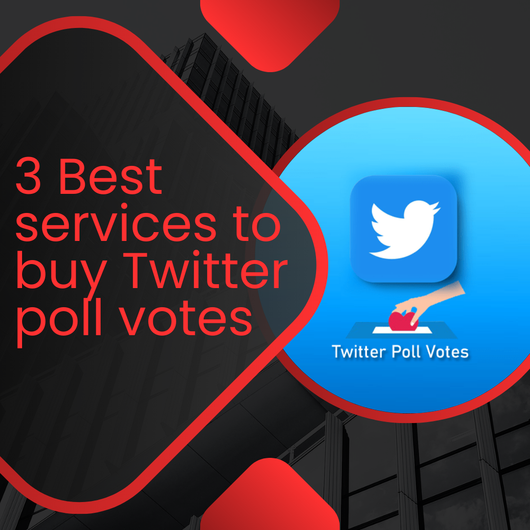 3 Best services to buy Twitter poll votes - 100% Real 2024