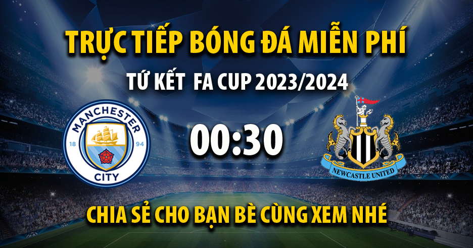 Trực tiếp Manchester City vs Newcastle United vào lúc 00:30, ngày 17/03/2024 - Xoilaczg.live