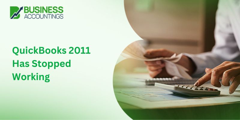 How to Fix QuickBooks 2011 Has Stopped Working - [Resolved]