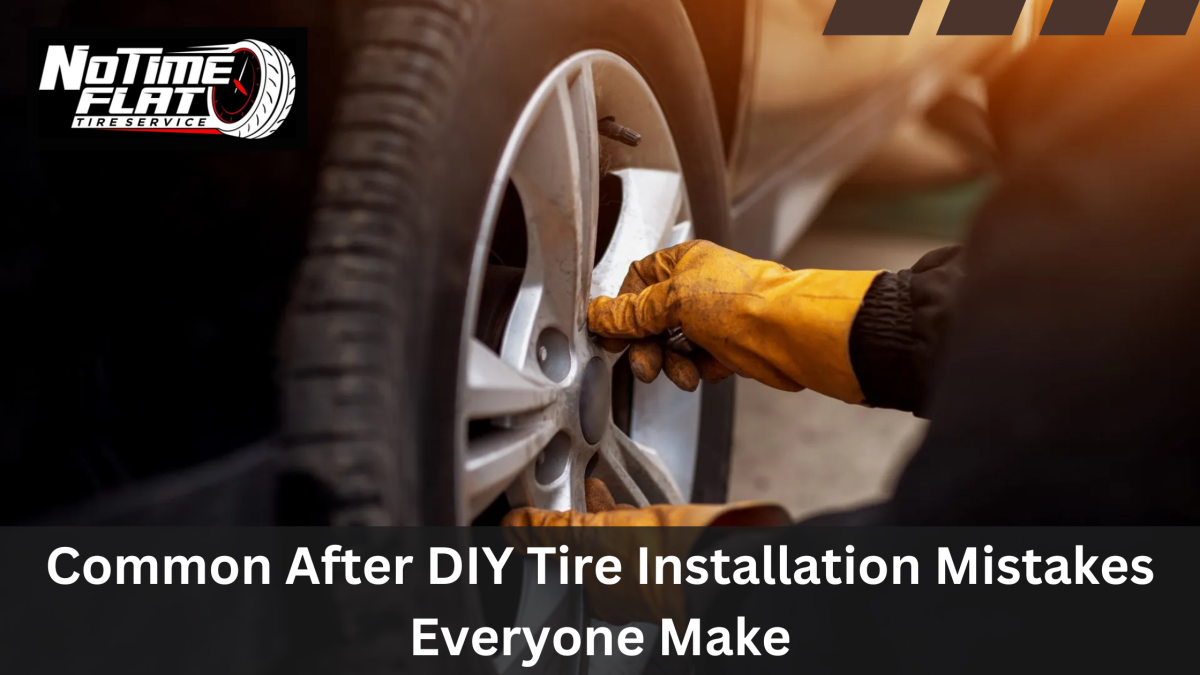 Common After DIY Tire Installation Mistakes Everyone Make – No Time Flat