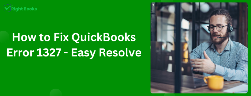 How to Fix QuickBooks Error 1327 - Easy Resolve