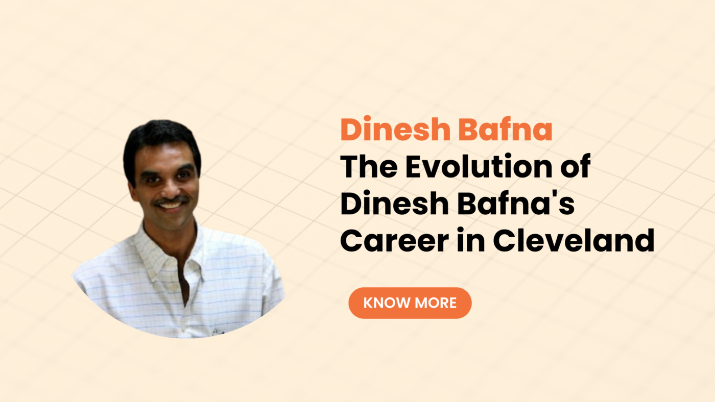 The Evolution of Dinesh Bafna's Career in Cleveland